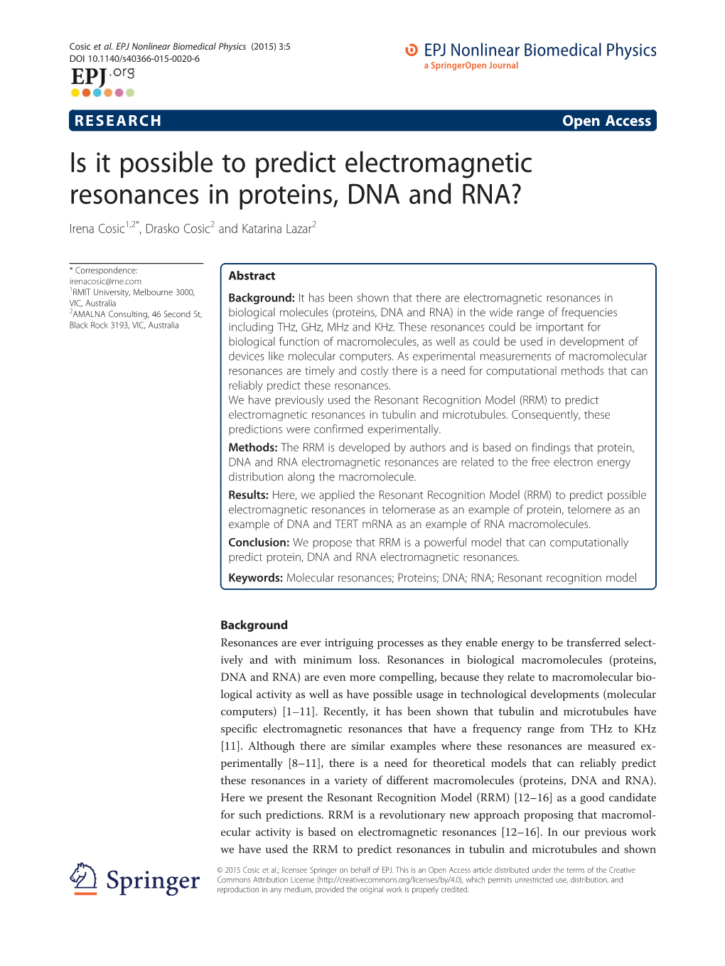 Is It Possible to Predict Electromagnetic Resonances in Proteins, DNA and RNA? Irena Cosic1,2*, Drasko Cosic2 and Katarina Lazar2