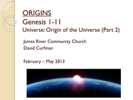 ORIGINS Genesis 1-11 Universe: Origin of the Universe (Part 2)