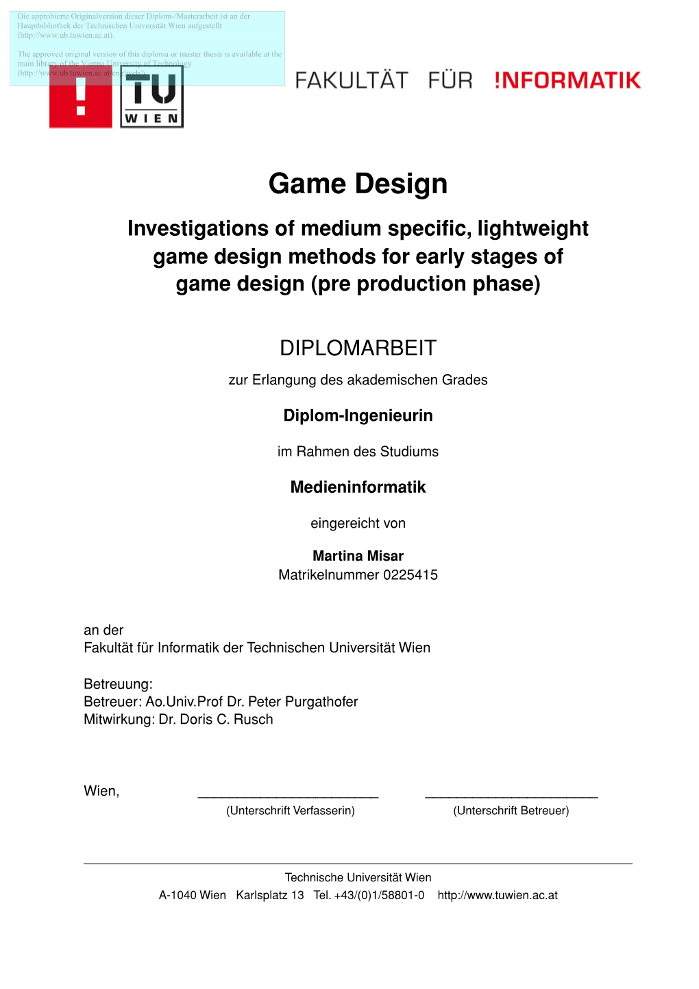 Game Design Investigations of Medium Specific, Lightweight Game Design Methods for Early Stages of Game Design (Pre Production Phase)