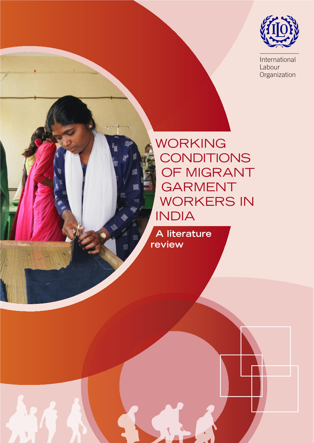 WORKING CONDITIONS of MIGRANT GARMENT WORKERS in INDIA a Literature Review