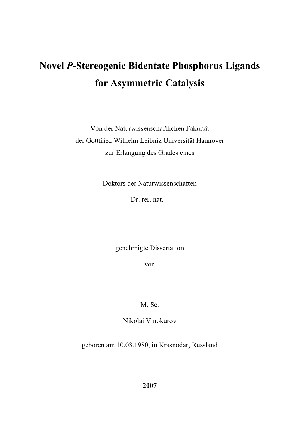 Novel P-Stereogenic Bidentate Phosphorus Ligands for Asymmetric Catalysis