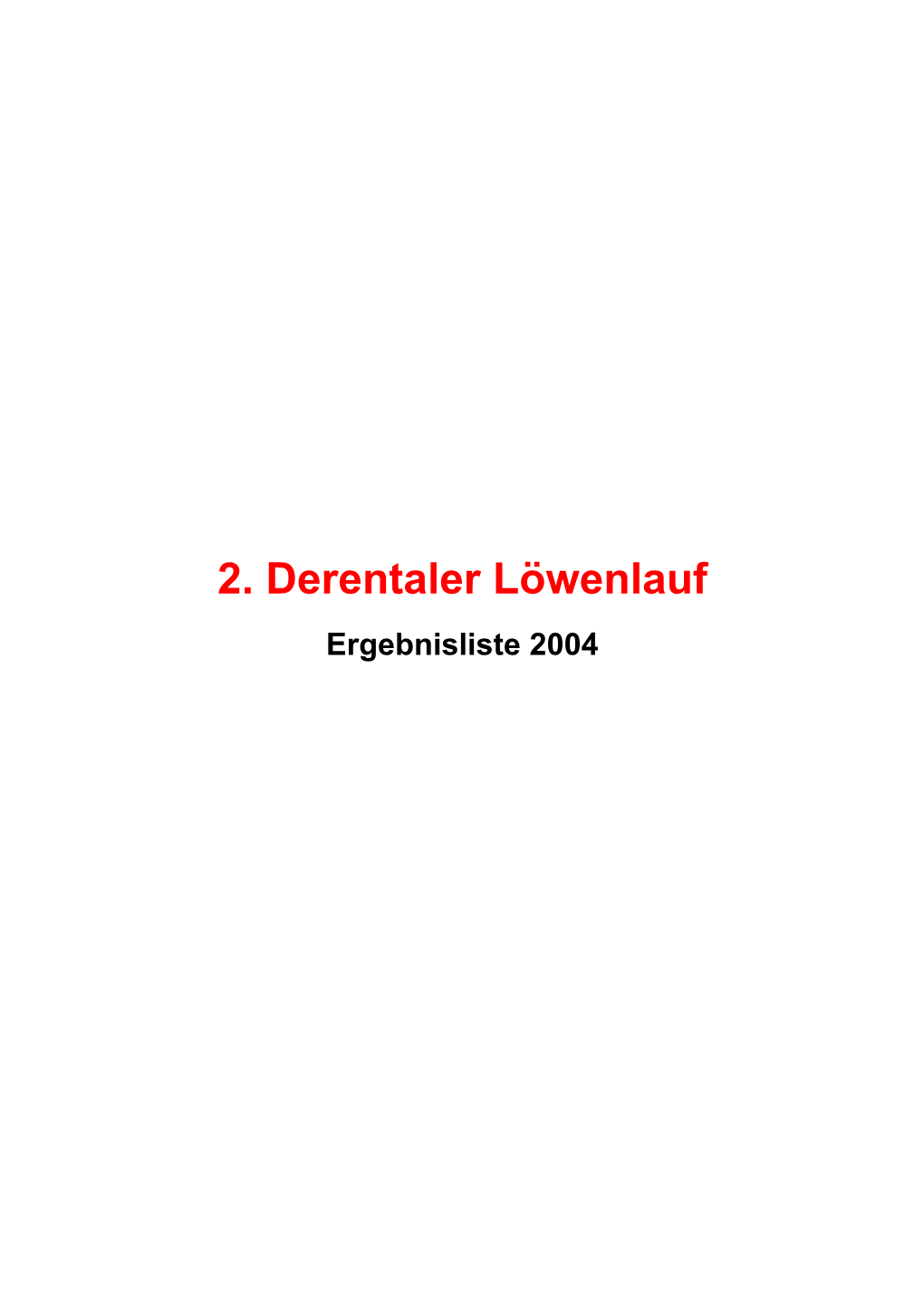 2. Derentaler Löwenlauf Ergebnisliste 2004 2,5 Km Schülerlauf-Jungen