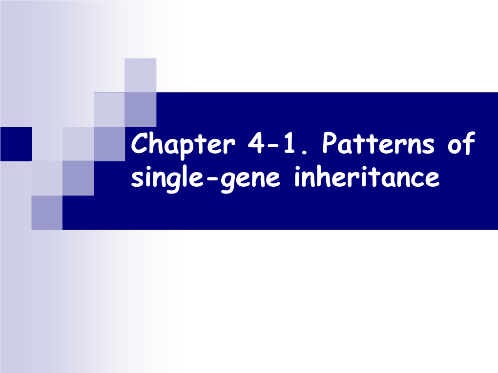 Chapter 4-1. Patterns of Single-Gene Inheritance Outline