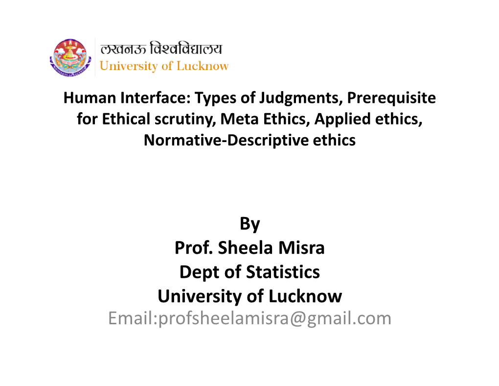 Types of Judgments, Prerequisite for Ethical Scrutiny, Meta Ethics, Applied Ethics, Normative-Descriptive Ethics