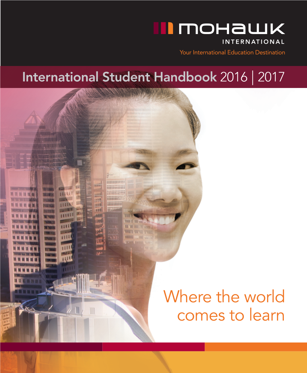 Where the World Comes to Learn Welcome to Mohawk College