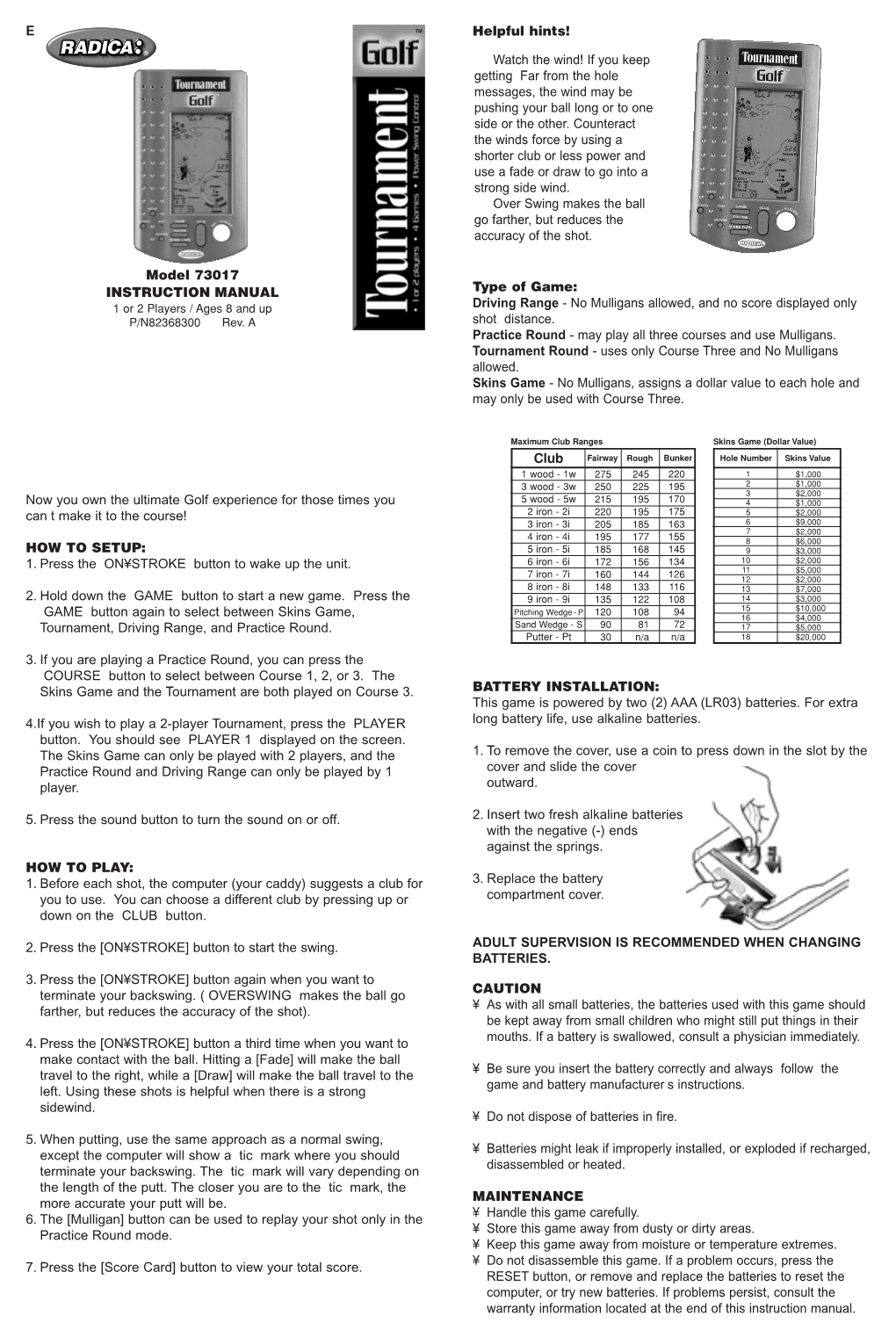 Model 73017 INSTRUCTION MANUAL Type of Game: 1 Or 2 Players / Ages 8 and up Driving Range - No Mulligans Allowed, and No Score Displayed Only P/N82368300 Rev