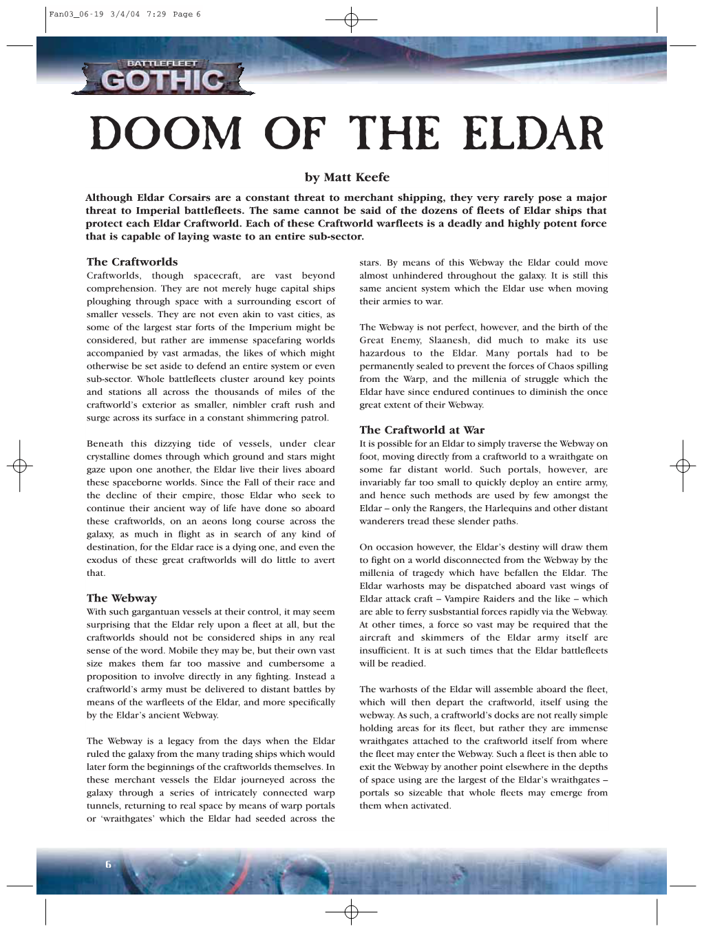 DOOM of the ELDAR by Matt Keefe Although Eldar Corsairs Are a Constant Threat to Merchant Shipping, They Very Rarely Pose a Major Threat to Imperial Battlefleets