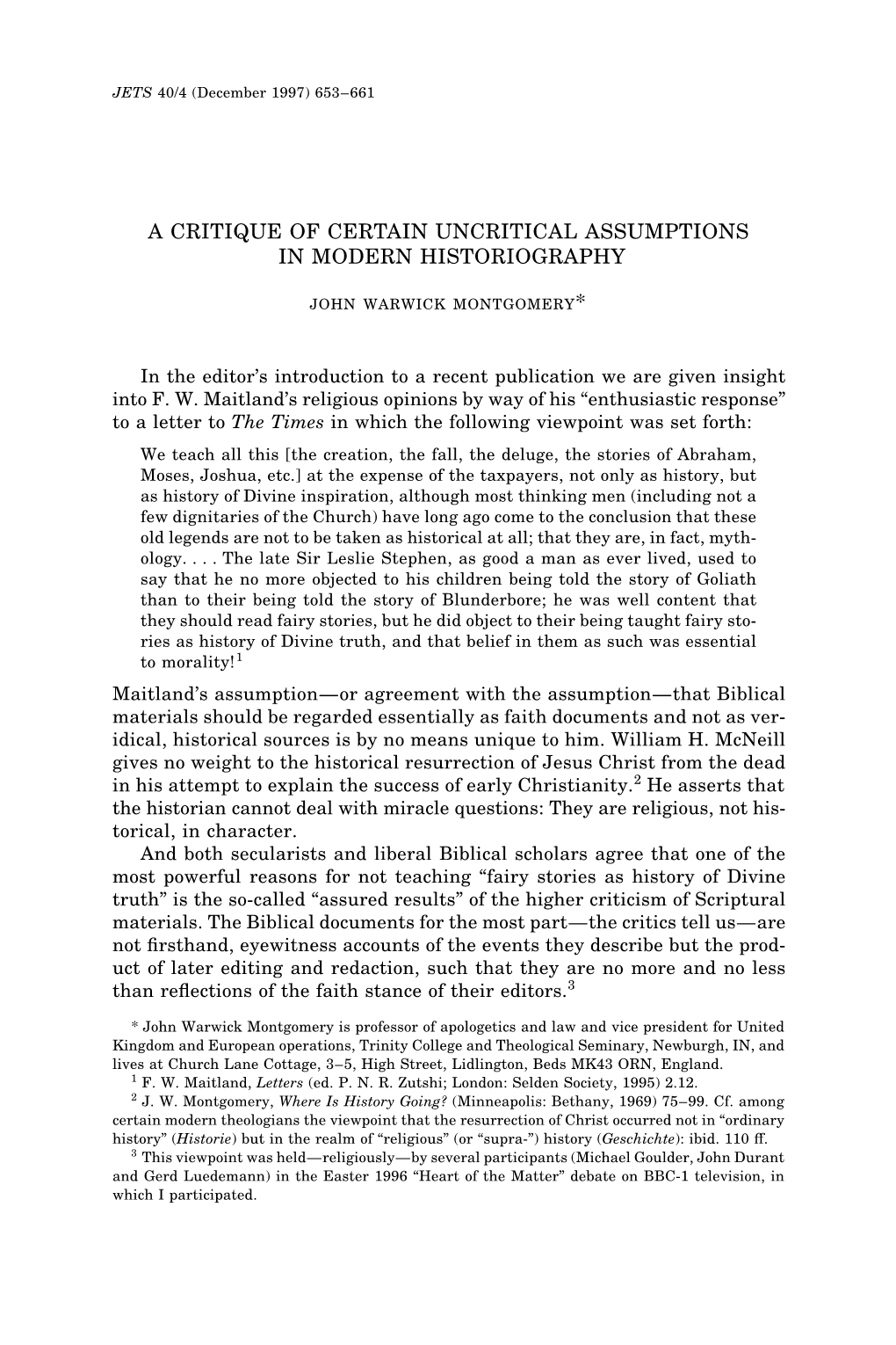 A Critique of Certain Uncritical Assumptions in Modern Historiography John Warwick Montgomery*