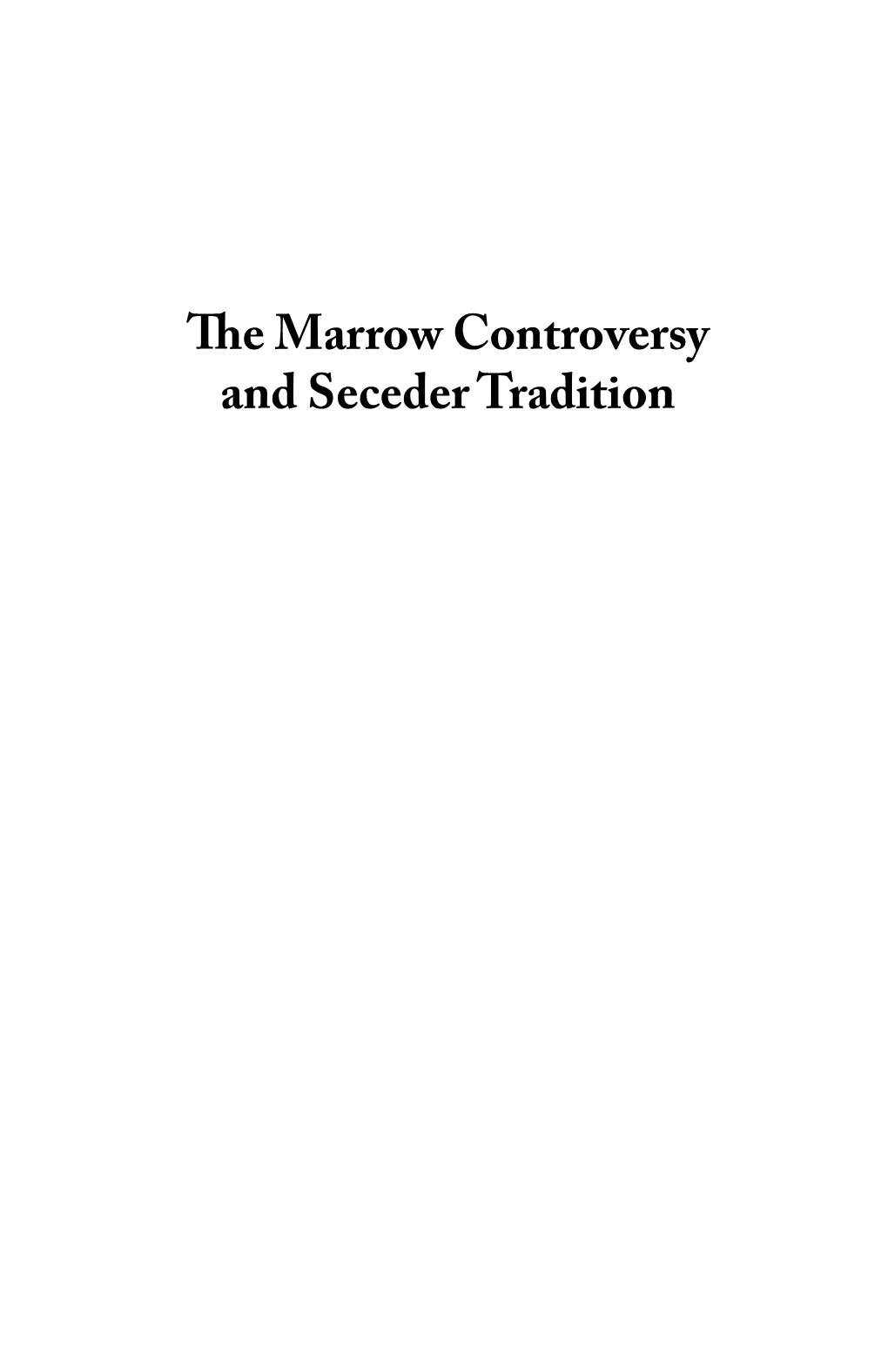 E Marrow Controversy and Seceder Tradition REFORMED HISTORICAL-THEOLOGICAL STUDIES