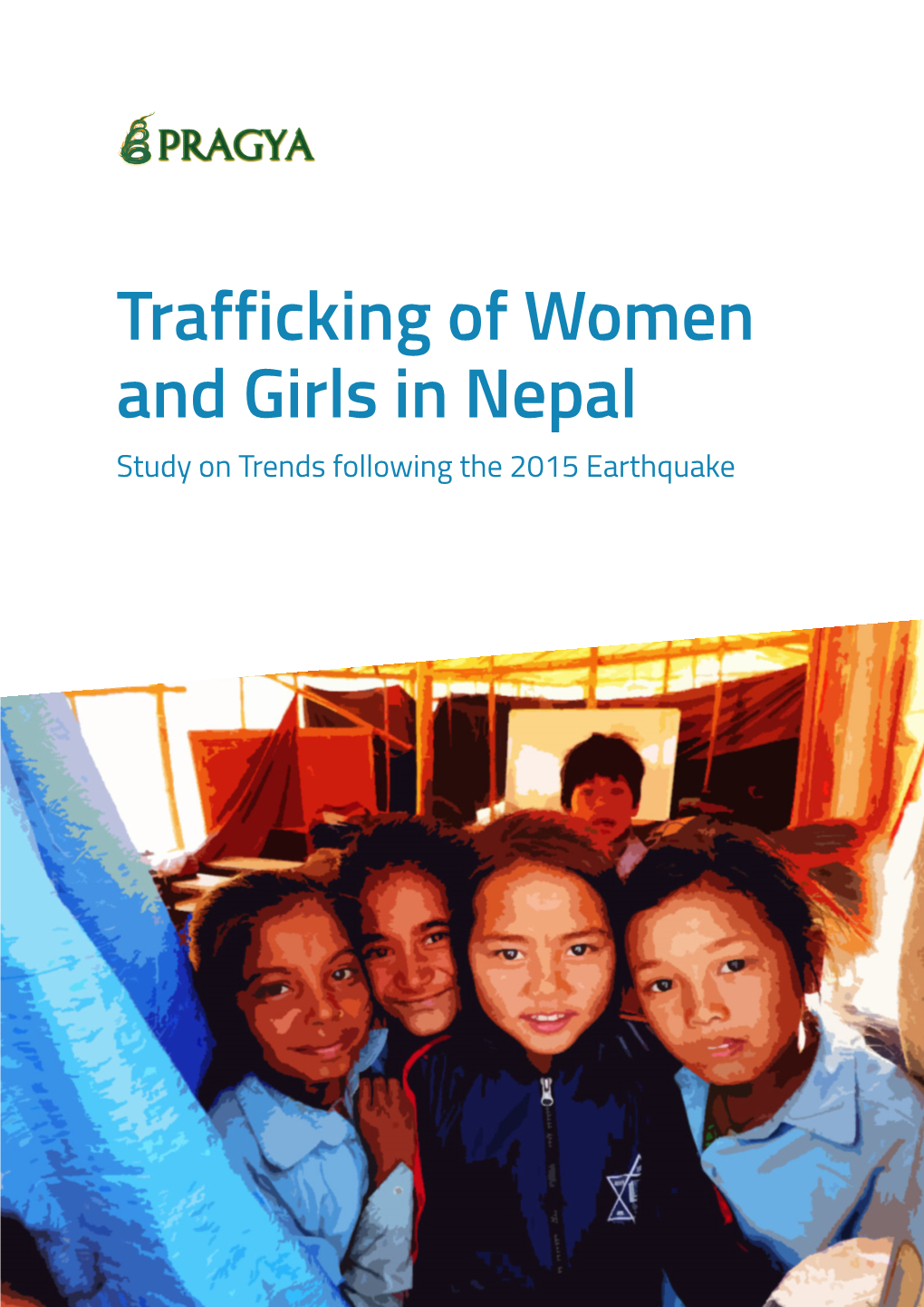 Trafficking of Women and Girls in Nepal Study on Trends Following the 2015 Earthquake Trafficking of Women and Girls in Nepal