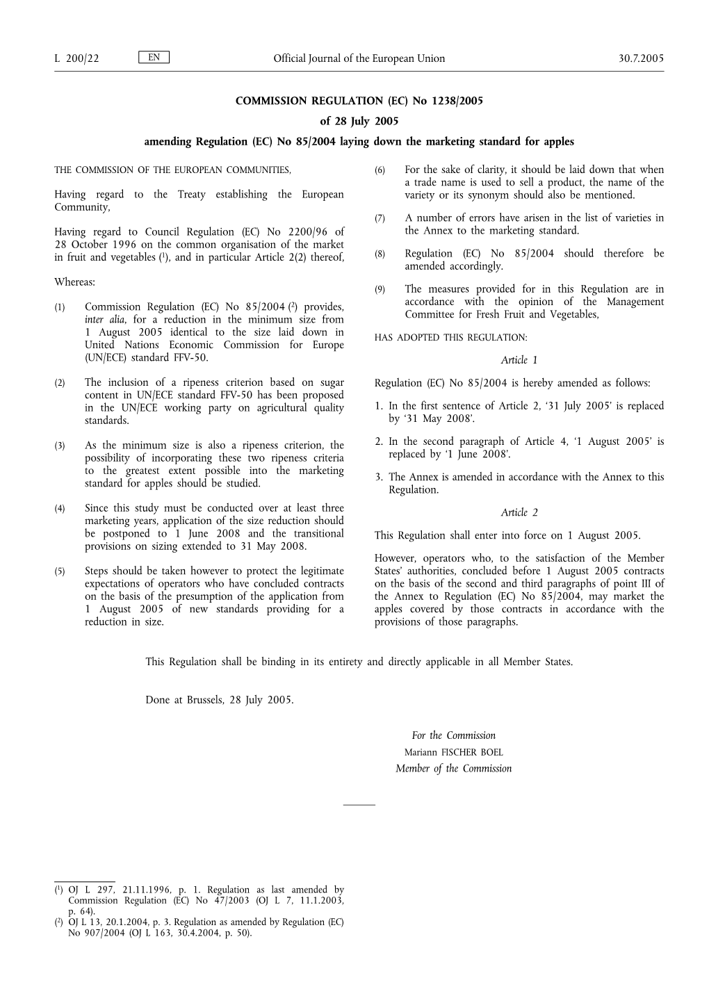 COMMISSION REGULATION (EC) No 1238/2005 of 28 July 2005 Amending Regulation (EC) No 85/2004 Laying Down the Marketing Standard for Apples