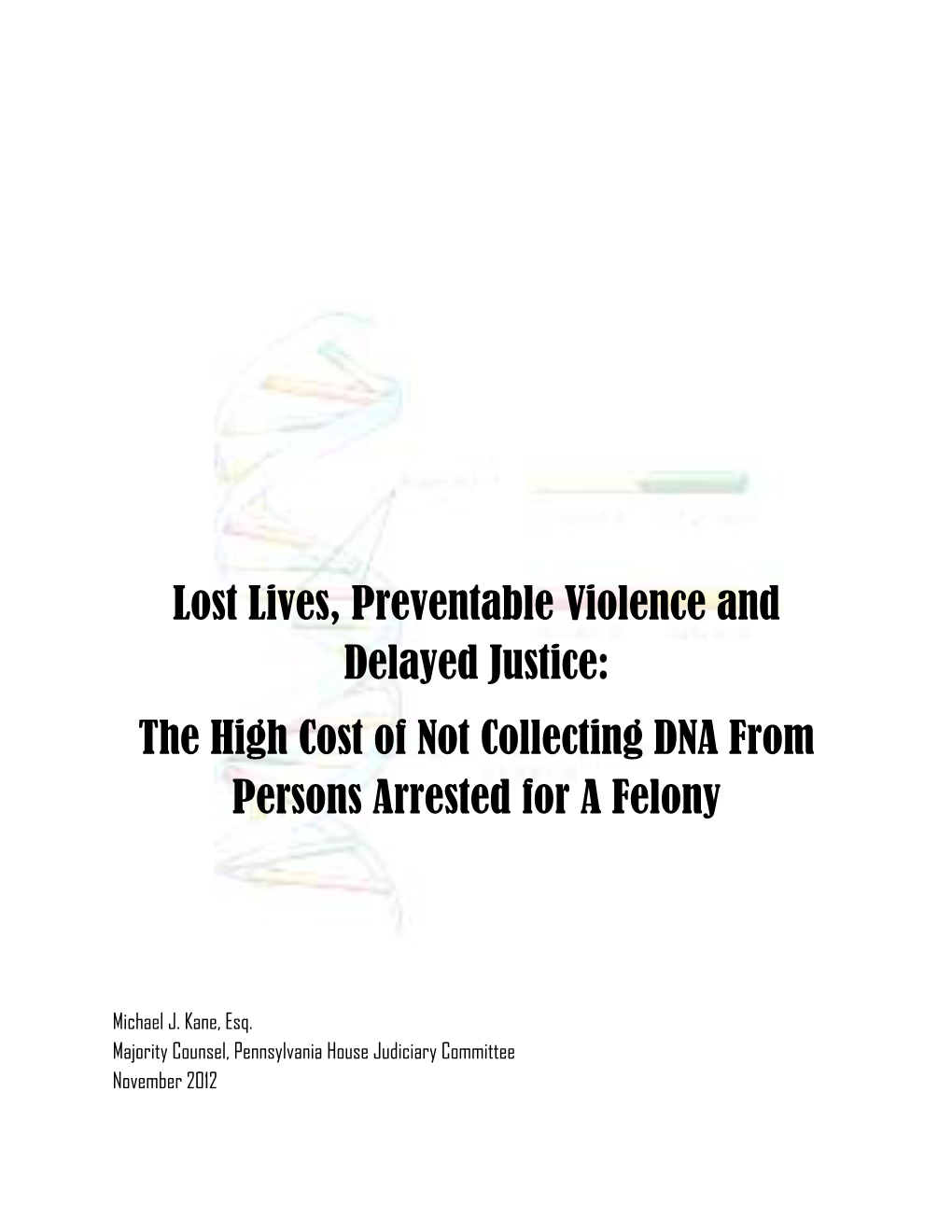 Lost Lives, Preventable Violence and Delayed Justice: the High Cost of Not Collecting DNA from Persons Arrested for a Felony