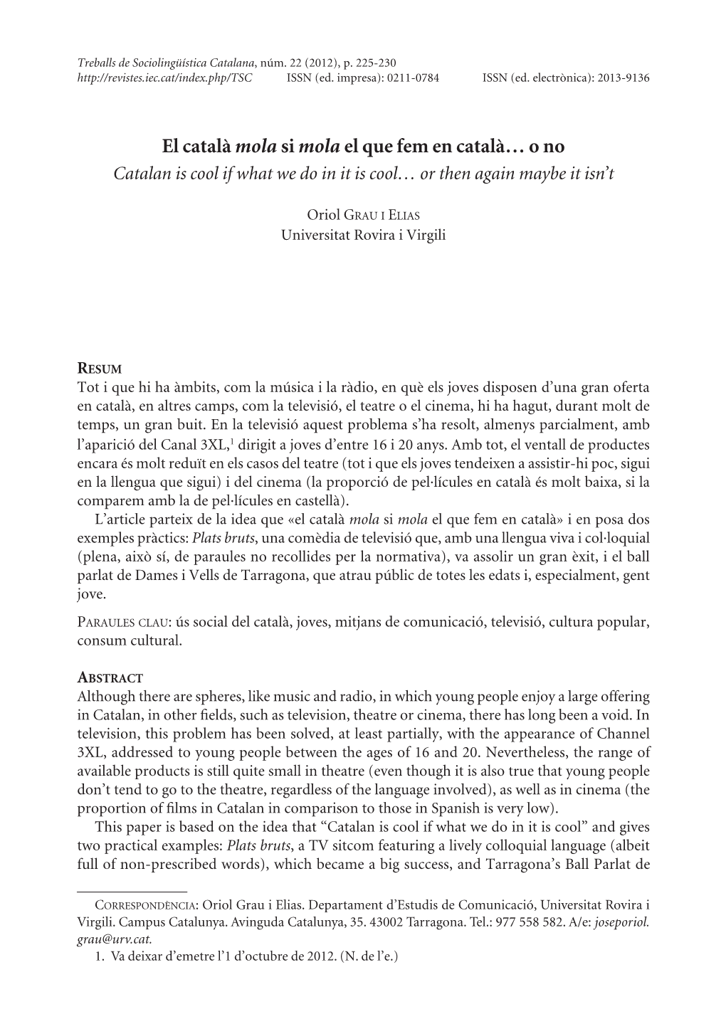 El Català Mola Si Mola El Que Fem En Català… O No Catalan Is Cool If What We Do in It Is Cool… Or Then Again Maybe It Isn’T