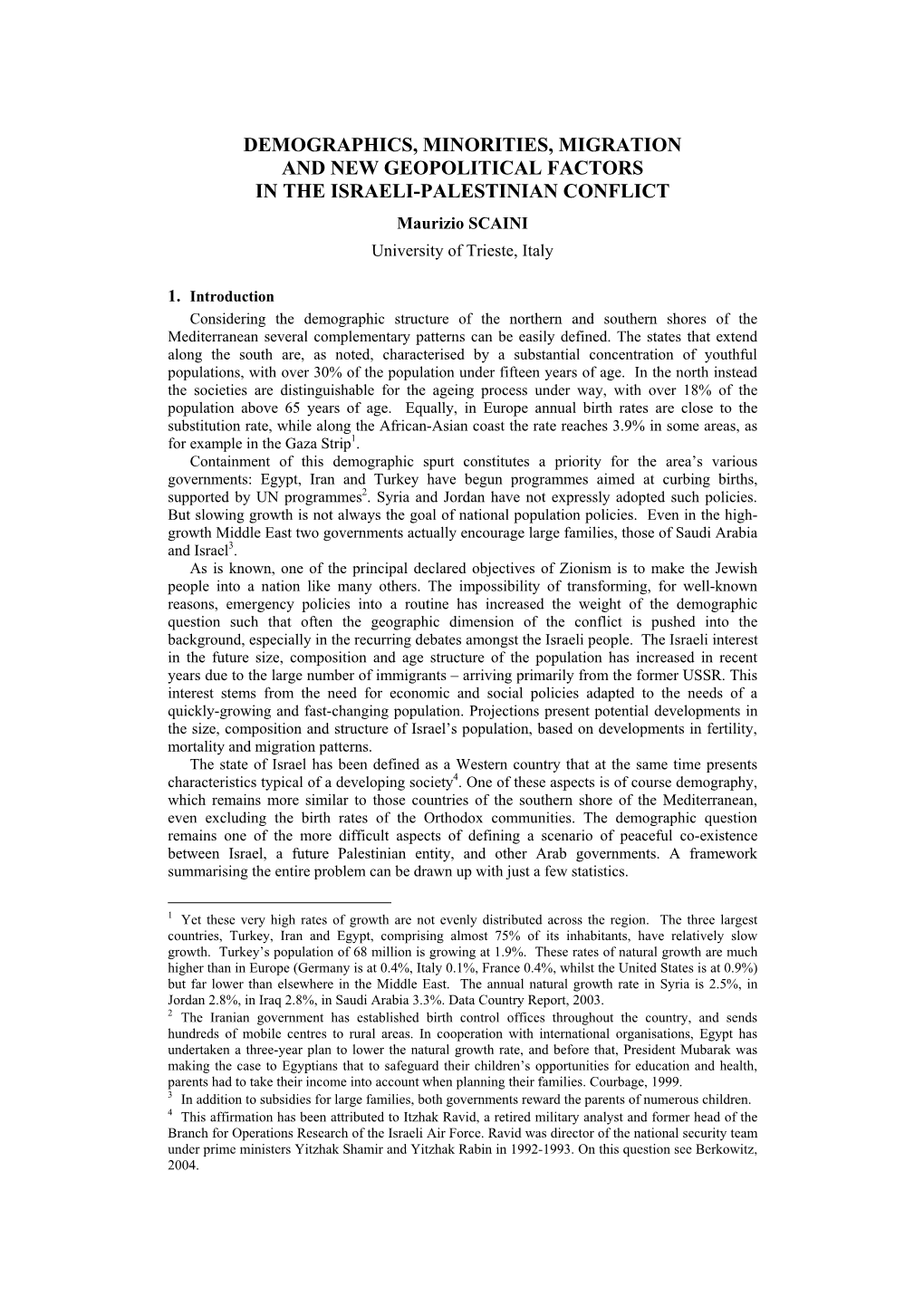 DEMOGRAPHICS, MINORITIES, MIGRATION and NEW GEOPOLITICAL FACTORS in the ISRAELI-PALESTINIAN CONFLICT Maurizio SCAINI University of Trieste, Italy