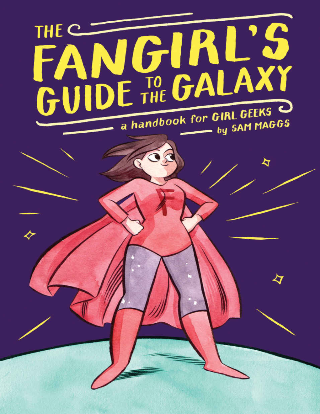 The Fangirl's Guide to the Galaxy : a Handbook for Geek Girls