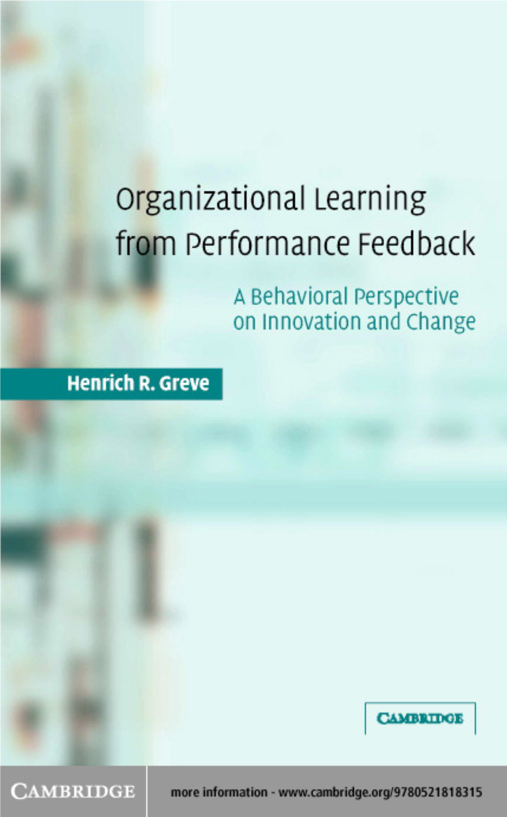 Organizational Learning from Performance Feedback a Behavioral Perspective on Innovation and Change