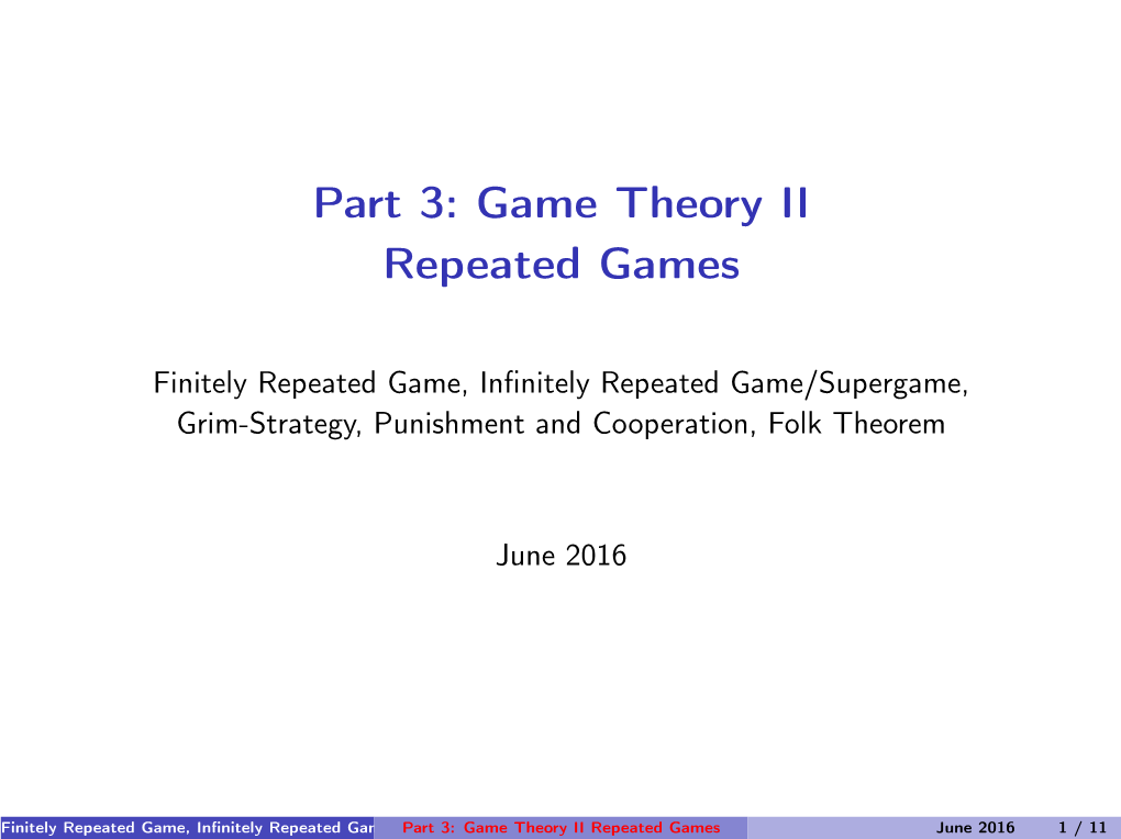 Part 3: Game Theory II Repeated Games