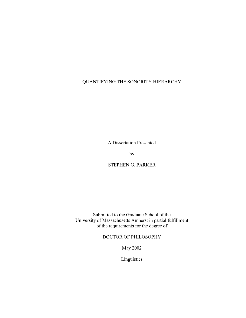 QUANTIFYING the SONORITY HIERARCHY a Dissertation Presented by STEPHEN G. PARKER Submitted to the Graduate School of The