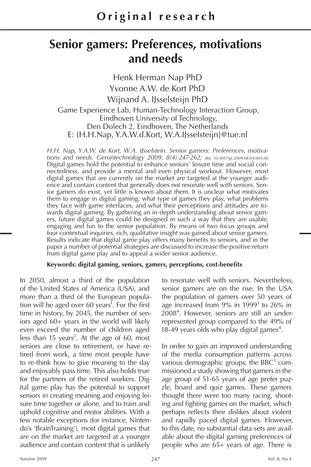 Senior Gamers: Preferences, Motivations and Needs Henk Herman Nap Phd Yvonne A.W