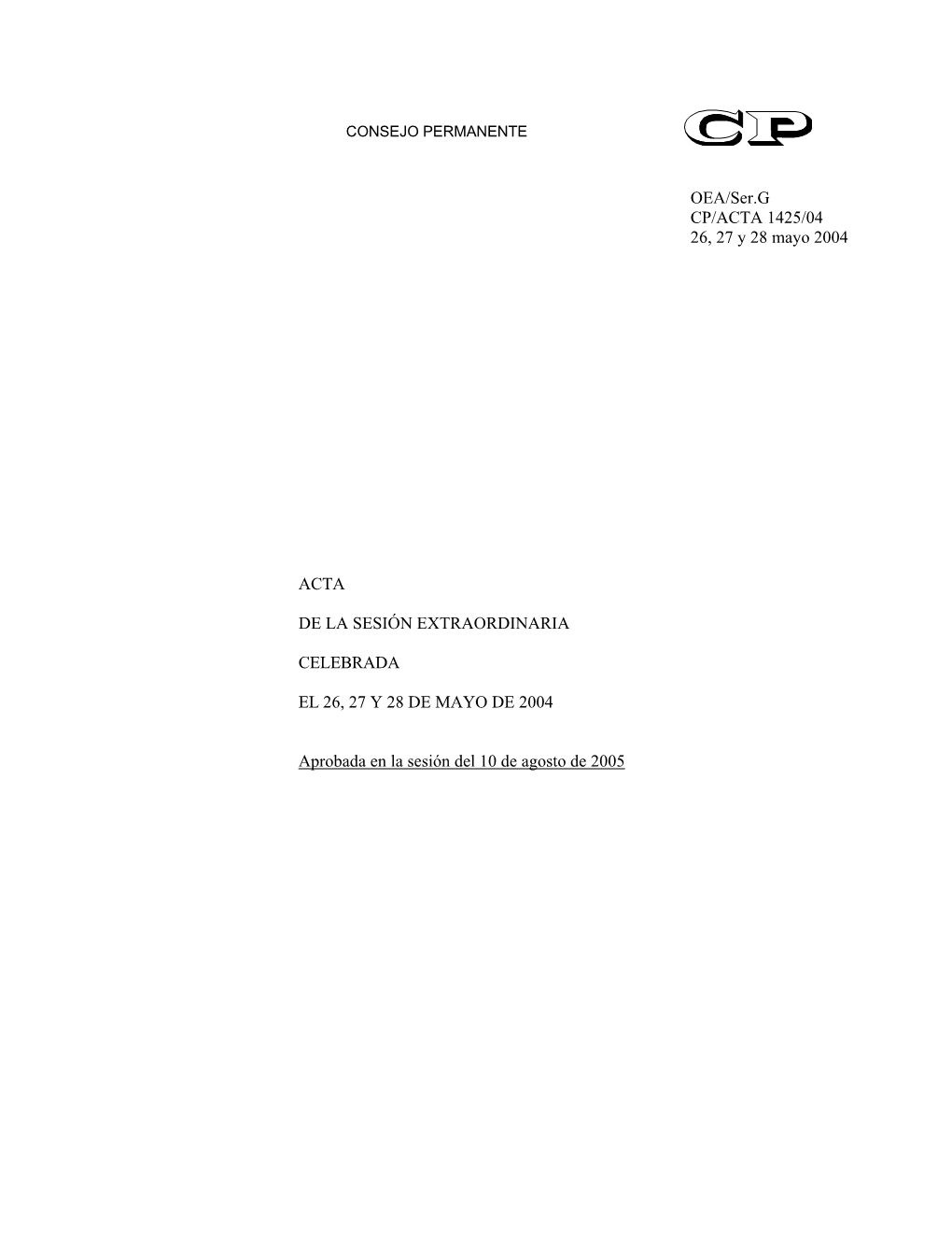 OEA/Ser.G CP/ACTA 1425/04 26, 27 Y 28 Mayo 2004 ACTA DE LA