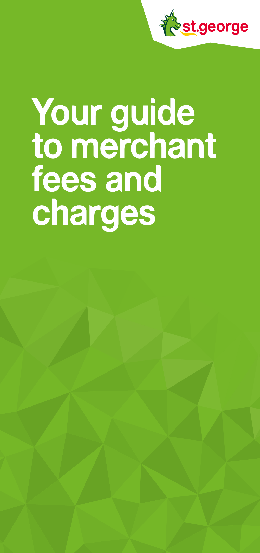 Your Guide to Merchant Fees and Charges All Fees and Charges Stipulated in This Brochure Are Exclusive of GST Unless Indicated