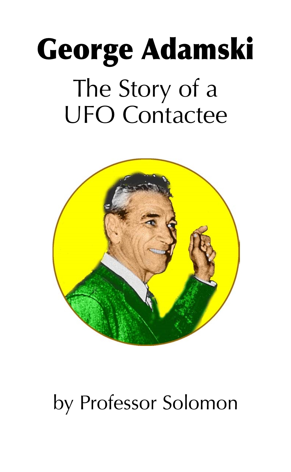 George Adamski the Story of a UFO Contactee
