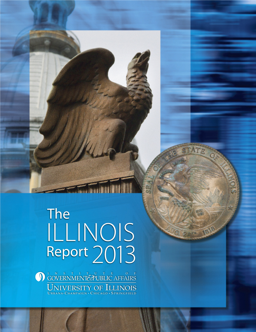 ILLINOIS Report 2013 2 the Illinois Report 2013 Foreword