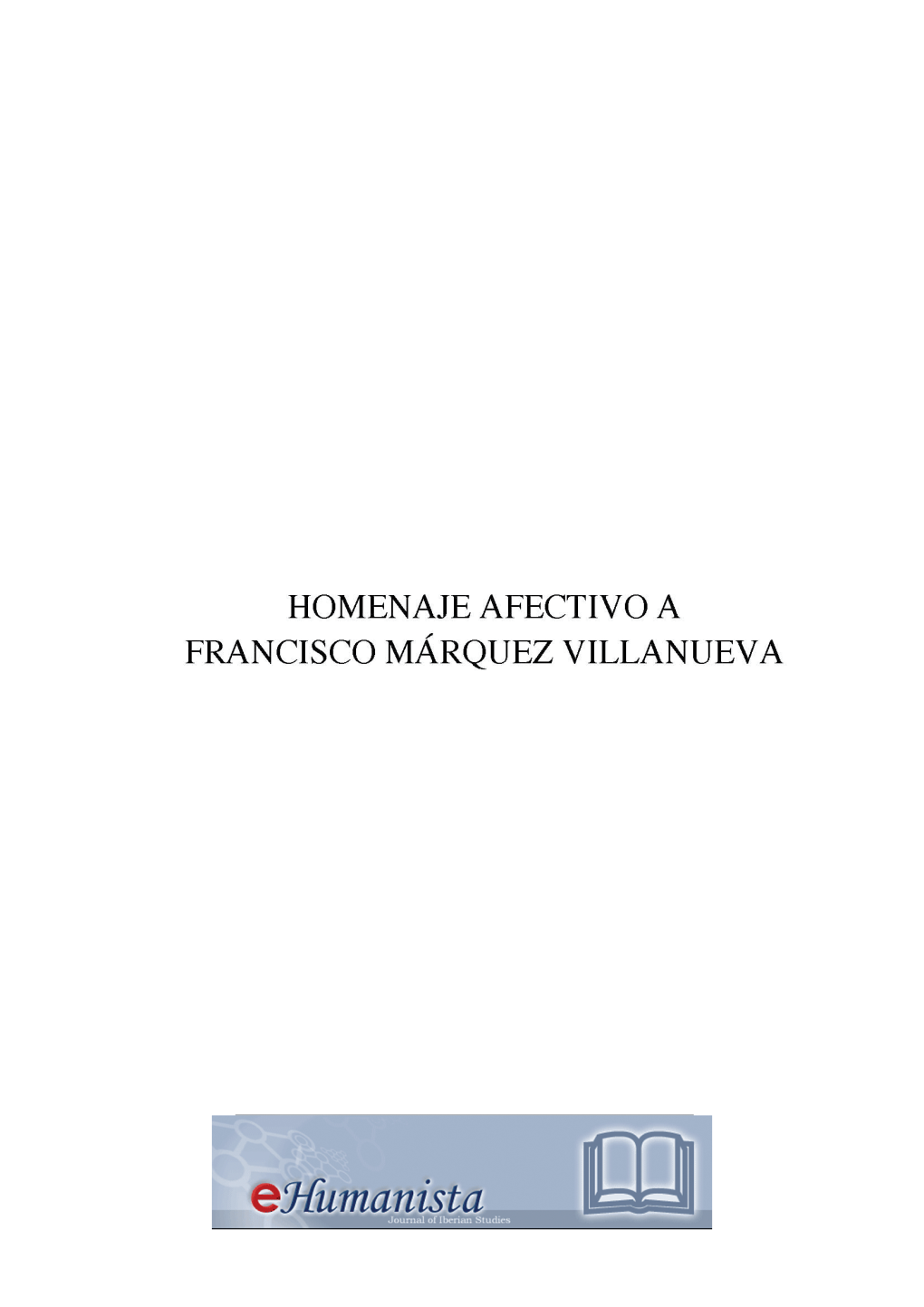 Homenaje Afectivo a Francisco Márquez Villanueva, O La Ética De La Vocación