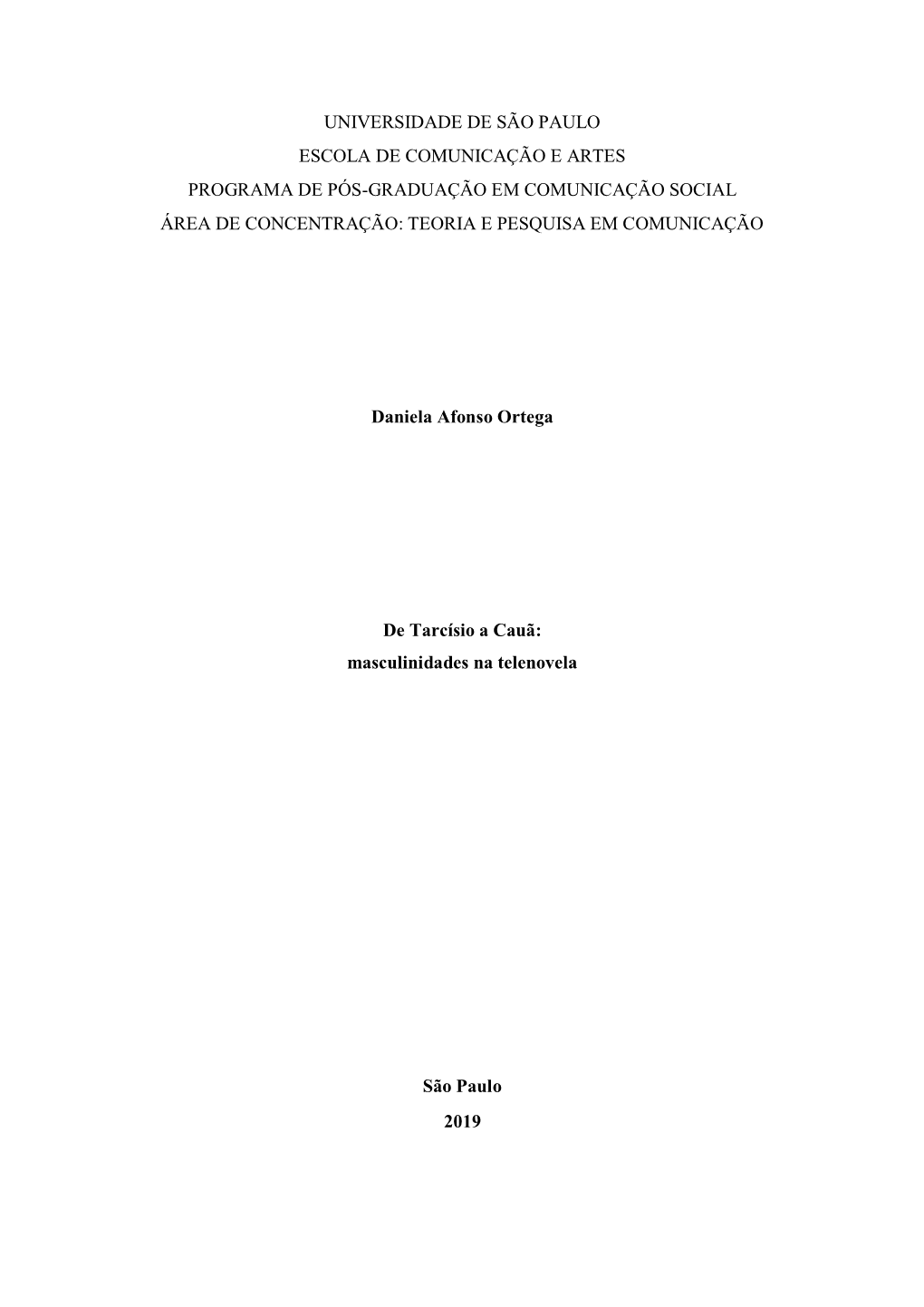 Universidade De São Paulo Escola De Comunicação E Artes Programa De Pós-Graduação Em Comunicação Social Área De Concentração: Teoria E Pesquisa Em Comunicação