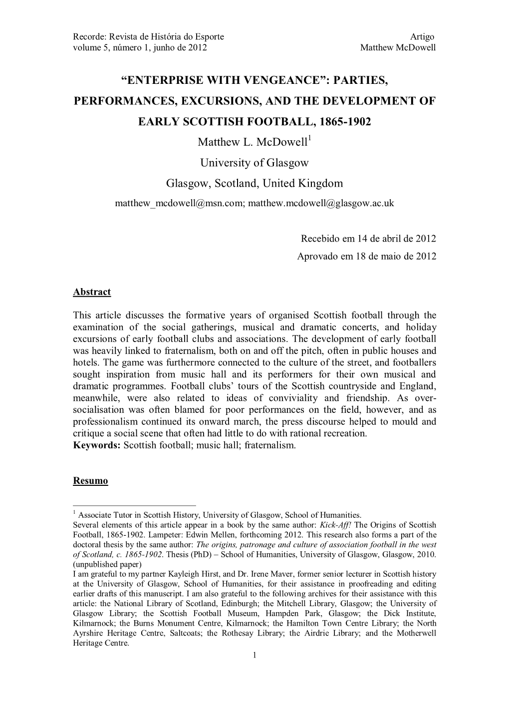 PARTIES, PERFORMANCES, EXCURSIONS, and the DEVELOPMENT of EARLY SCOTTISH FOOTBALL, 1865-1902 Matthew L