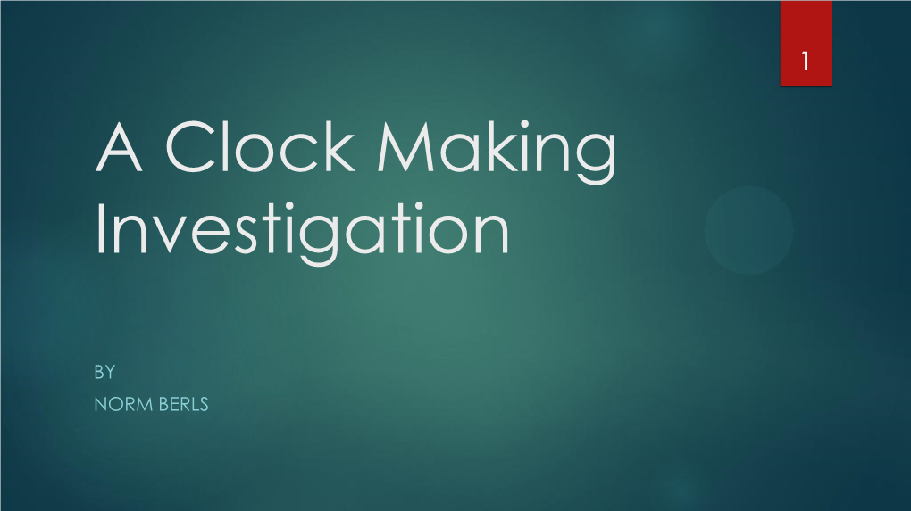 Clock Making Investigation