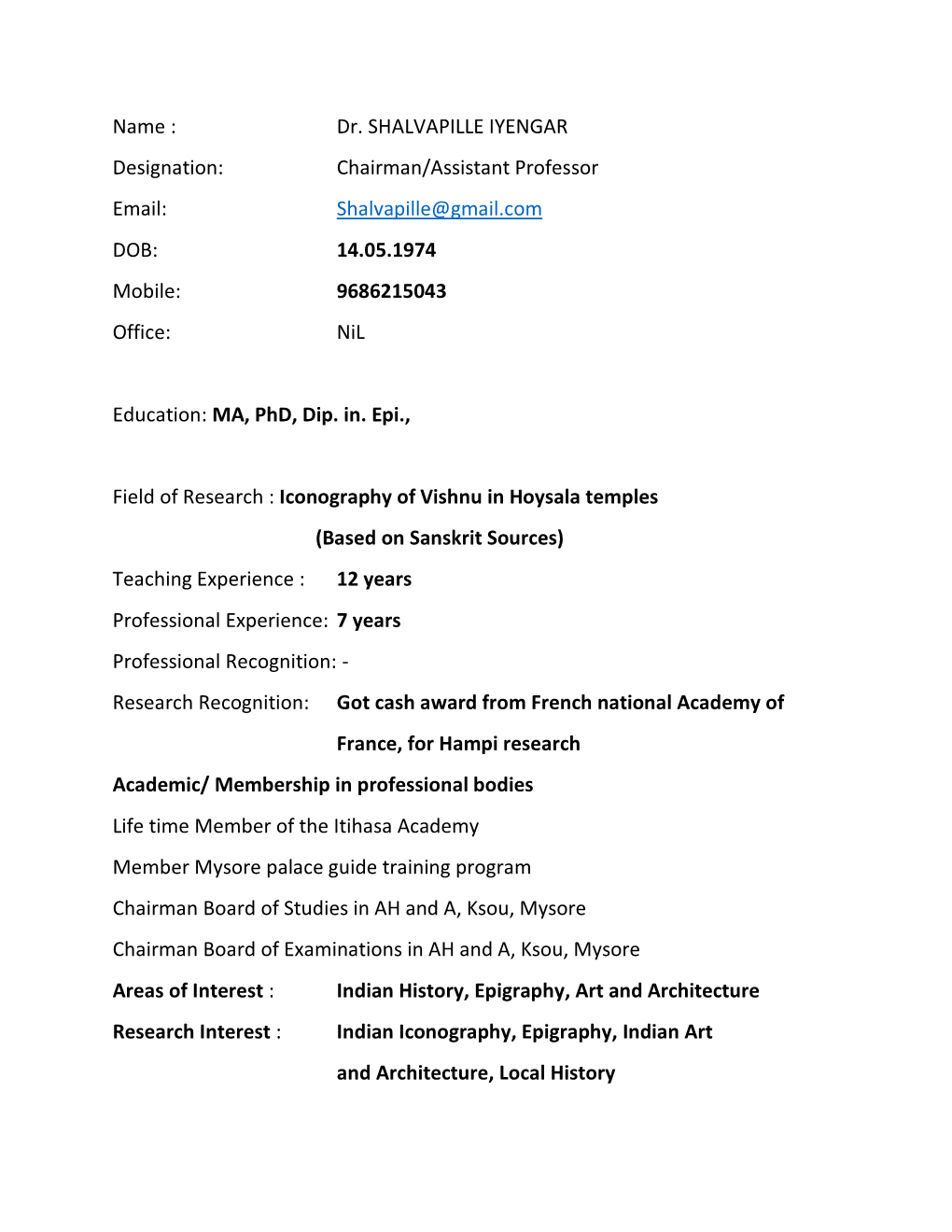 Dr. SHALVAPILLE IYENGAR Designation: Chairman/Assistant Professor Email: Shalvapille@Gmail.Com DOB: 14.05.1974 Mobile: 9686215043 Office: Nil