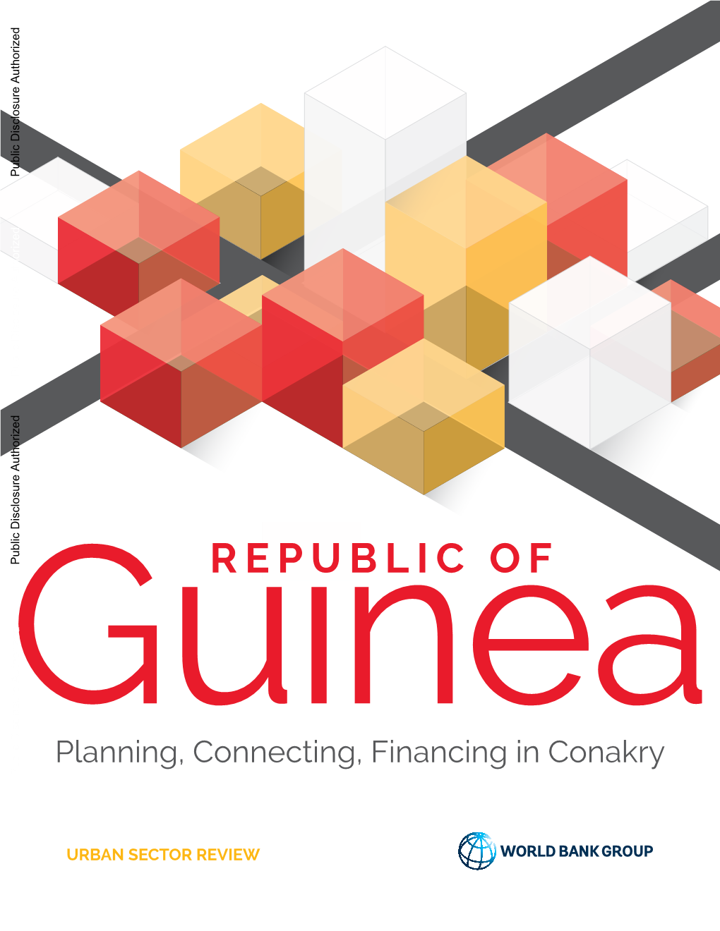 Guineapublic Disclosure Authorized REPUBLIC of Planning, Connecting, Financing in Conakry Public Disclosure Authorized