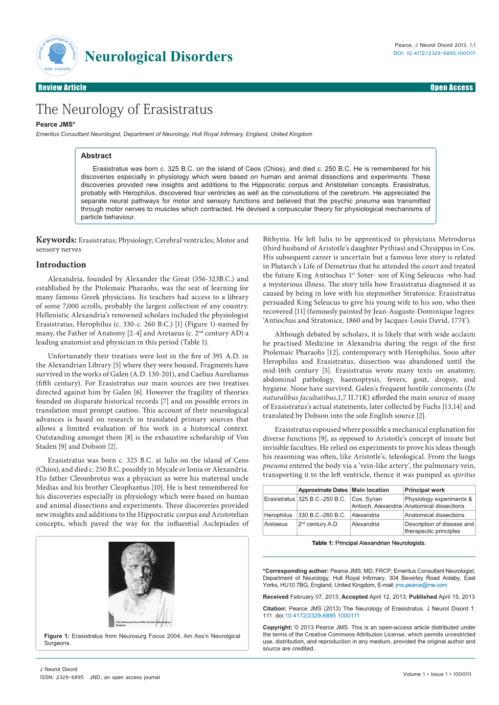 The Neurology of Erasistratus Pearce JMS* Emeritus Consultant Neurologist, Department of Neurology, Hull Royal Infirmary, England, United Kingdom