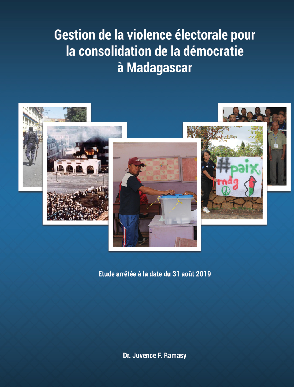 Violences Électorales À Madagascar : Consolider Le Rôle Des Acteurs Électoraux Dans La Prévention, La Gestion Et Le Règlement Des Conflits