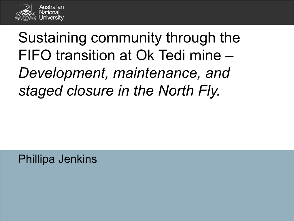Sustaining Community Through the FIFO Transition at Ok Tedi Mine – Development, Maintenance, and Staged Closure in the North Fly