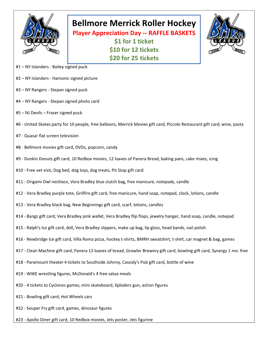 Bellmore Merrick Roller Hockey Player Appreciation Day -- RAFFLE BASKETS $1 for 1 Ticket $10 for 12 Tickets $20 for 25 Tickets #1 – NY Islanders - Bailey Signed Puck