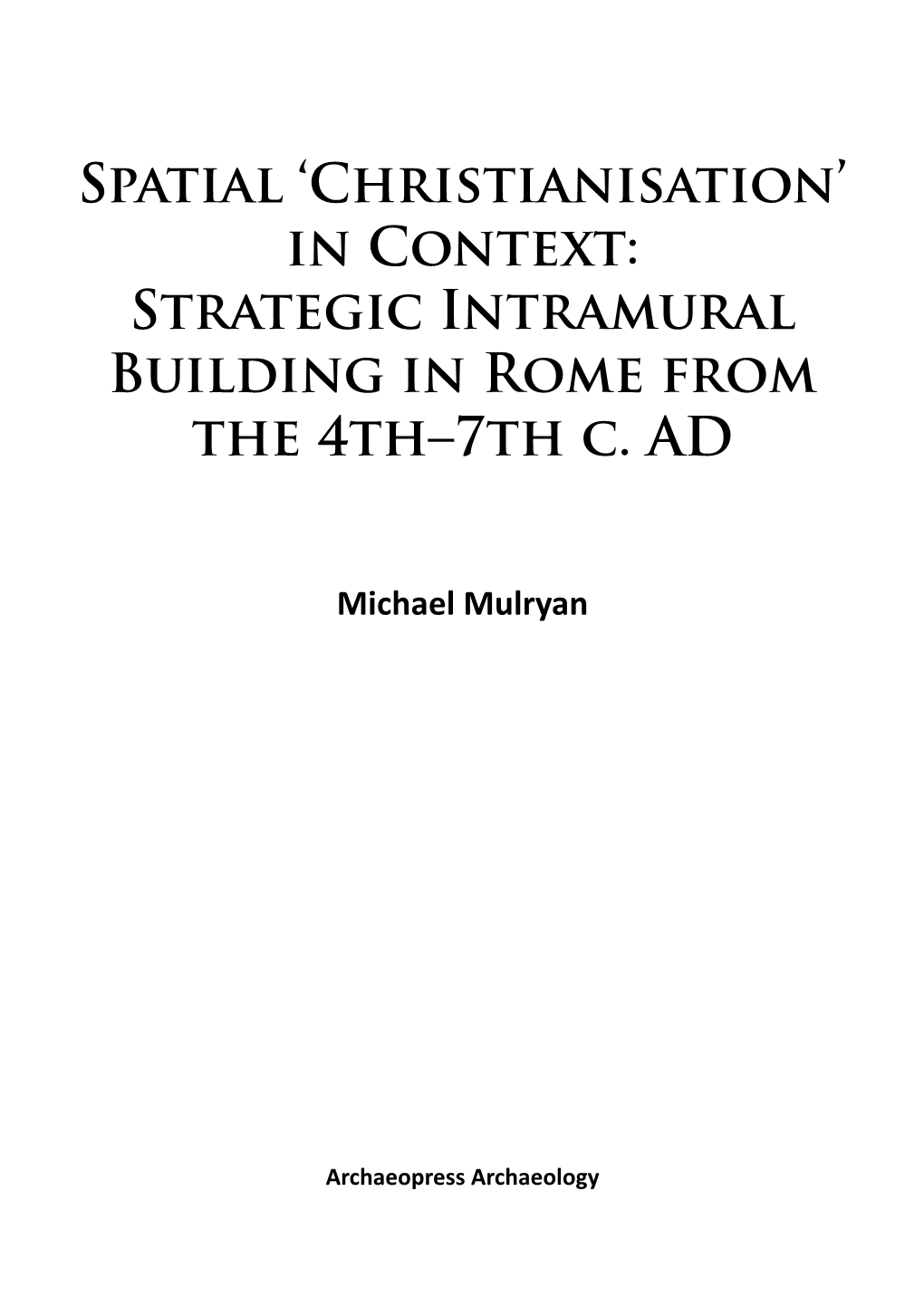 Strategic Intramural Building in Rome from the 4Th–7Th C. AD