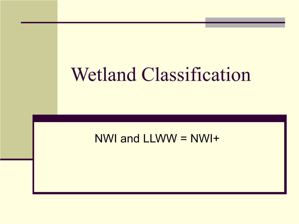 Introduction to Wetland Classification (NWI and LLWW = NWI+)