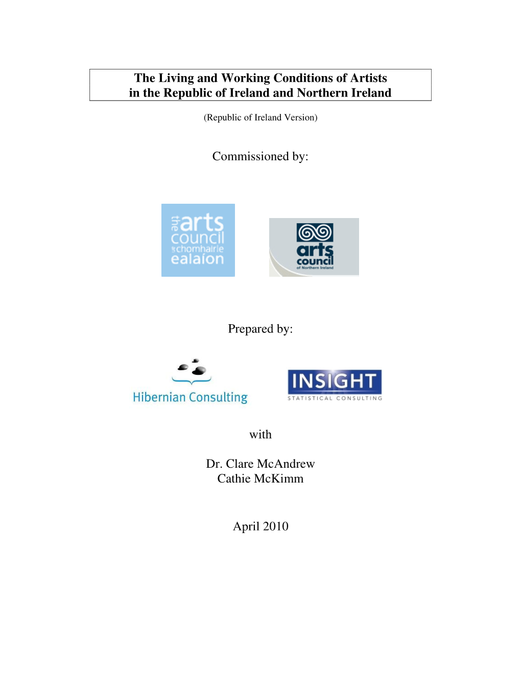 The Living and Working Conditions of Artists in the Republic of Ireland and Northern Ireland Commissioned By: Prepared By: With