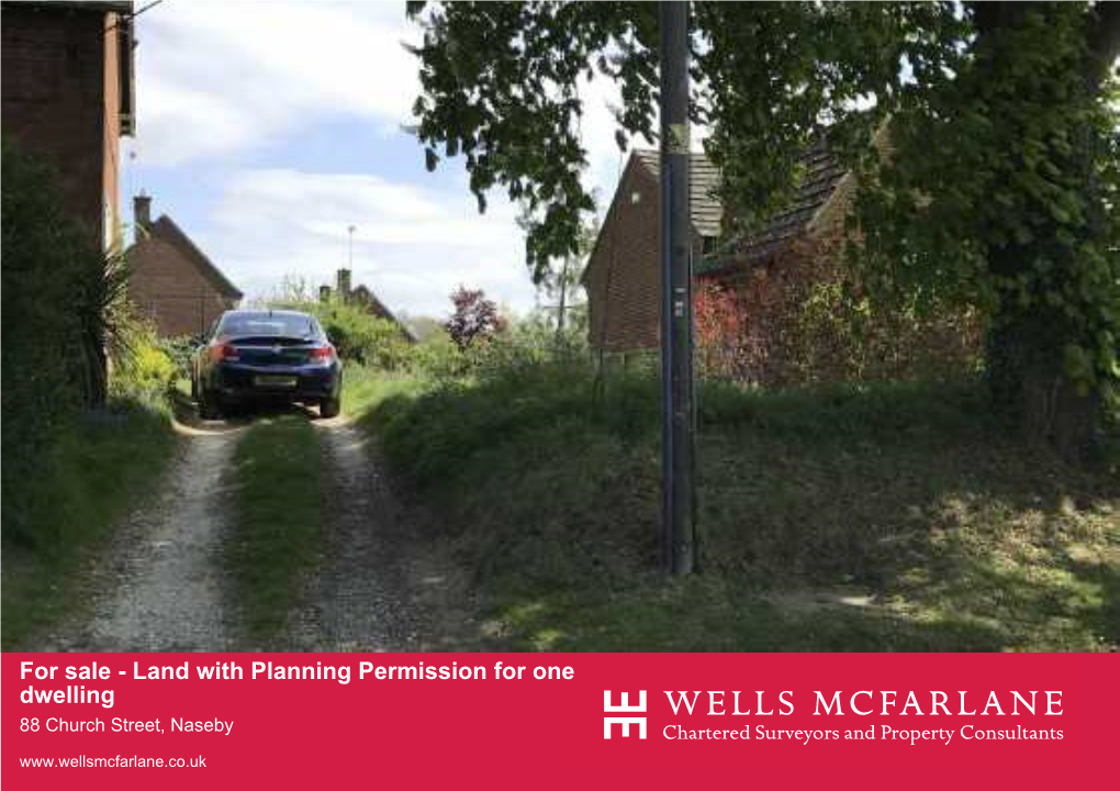 Land with Planning Permission for One Dwelling 88 Church Street, Naseby Land with Planning