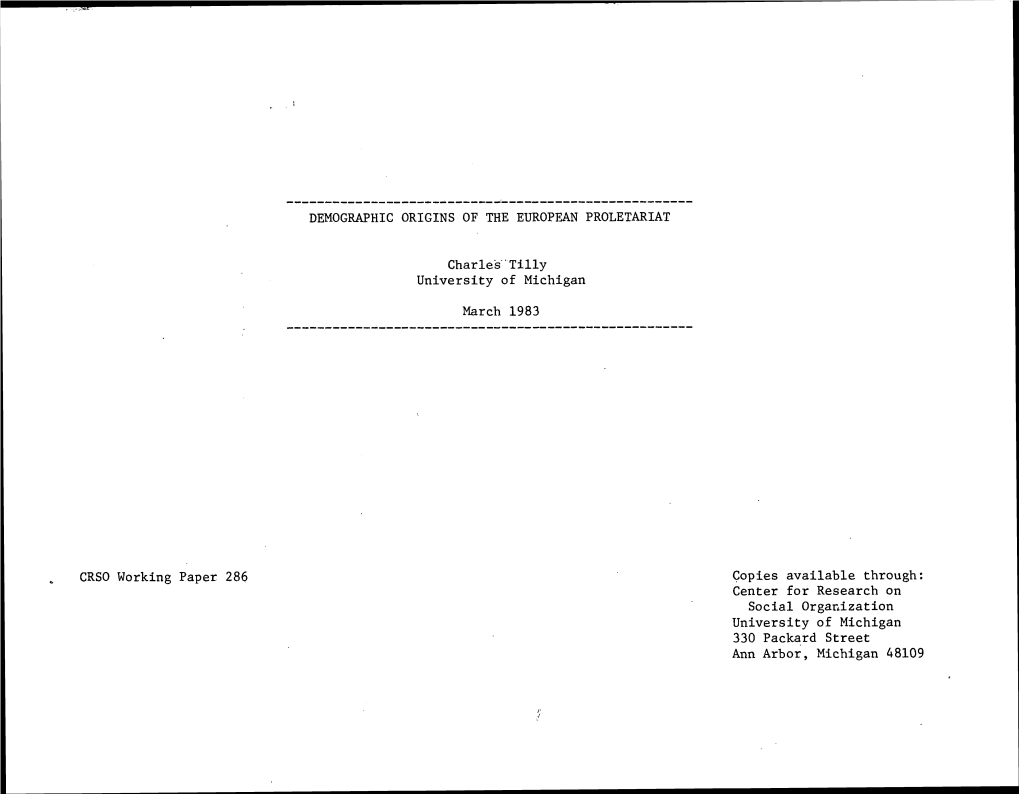 DEMOGRAPHIC ORIGINS of the EUROPEAN PROLETARIAT Charles' Tilly University of Michigan March 1983 CRSO Working Paper 286 Copies A