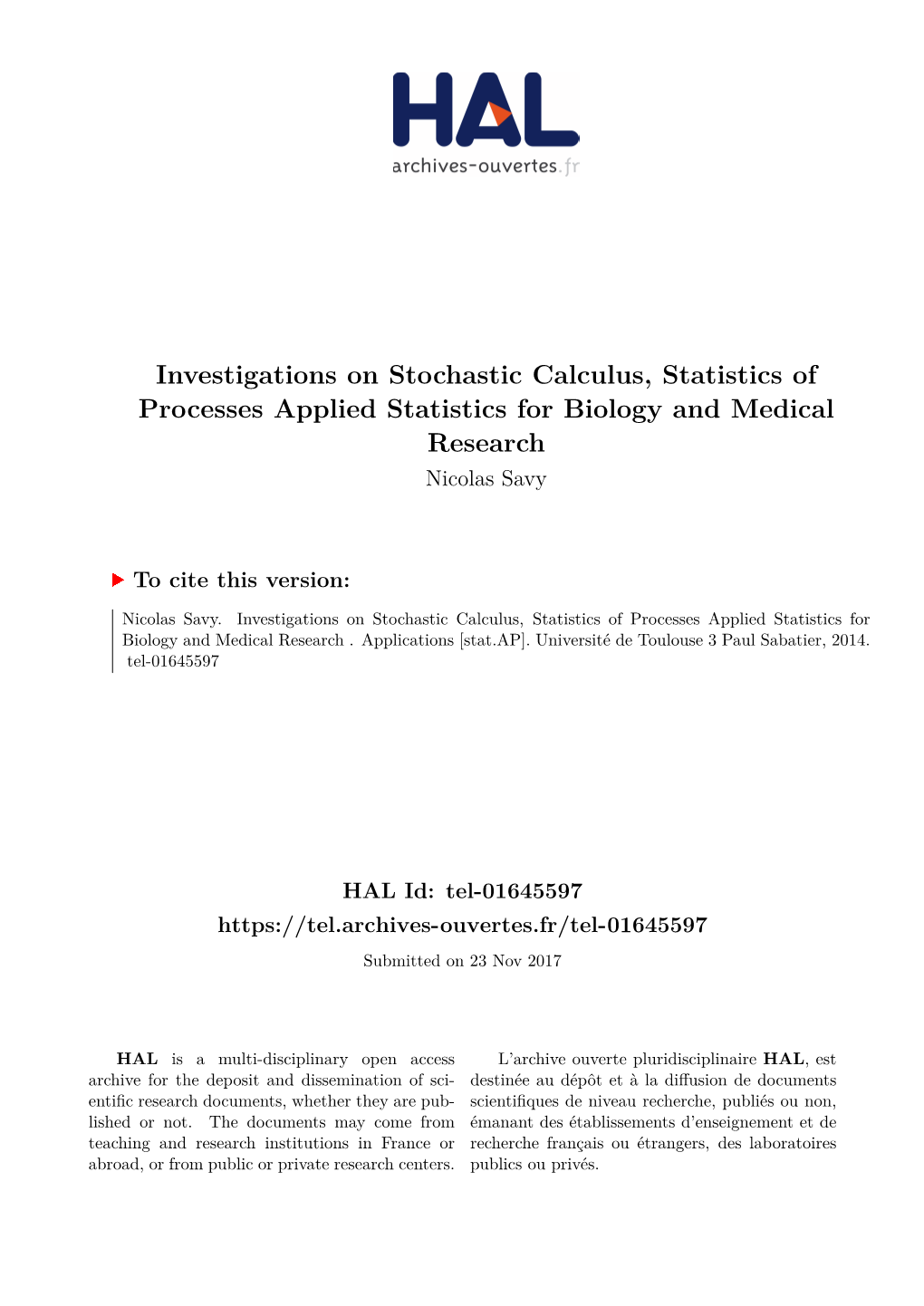 Investigations on Stochastic Calculus, Statistics of Processes Applied Statistics for Biology and Medical Research Nicolas Savy