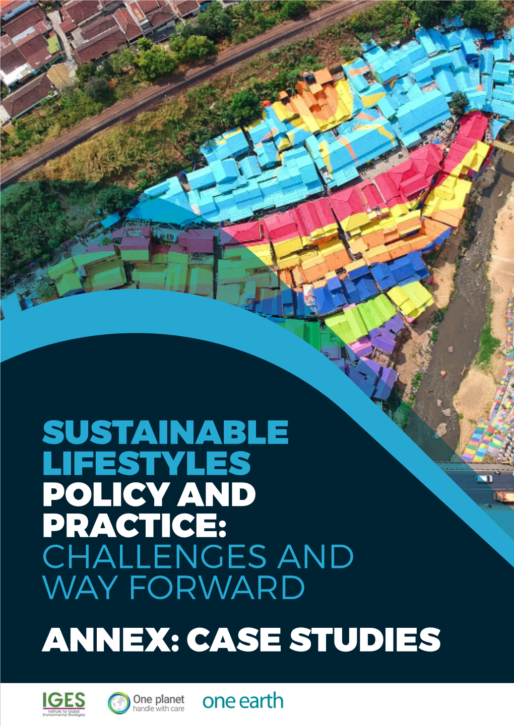 Sustainable Lifestyles Policy and Practice: Challenges and Way Forward Annex: Case Studies Sustainable Lifestyles Policy and Practice: Challenges and Way Forward