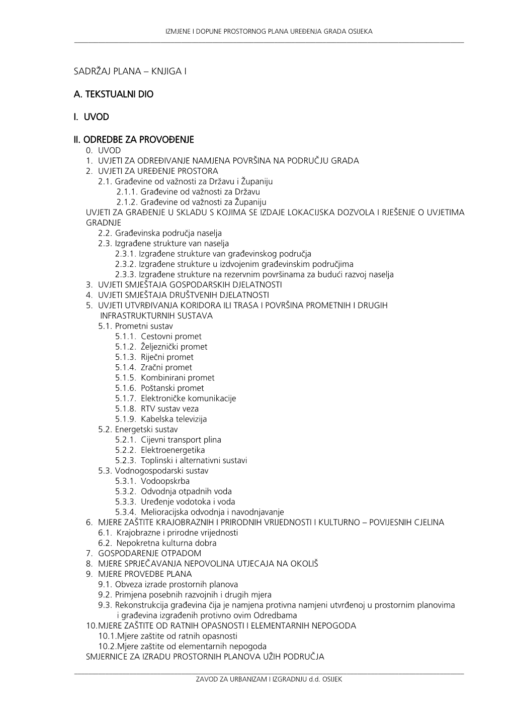 Sadržaj Plana – Knjiga I A. Tekstualni Dio A. Tekstualni Dio I. Uvod Ii. Odredbe Za Provođenje Odredbe Za Provođenje Odred