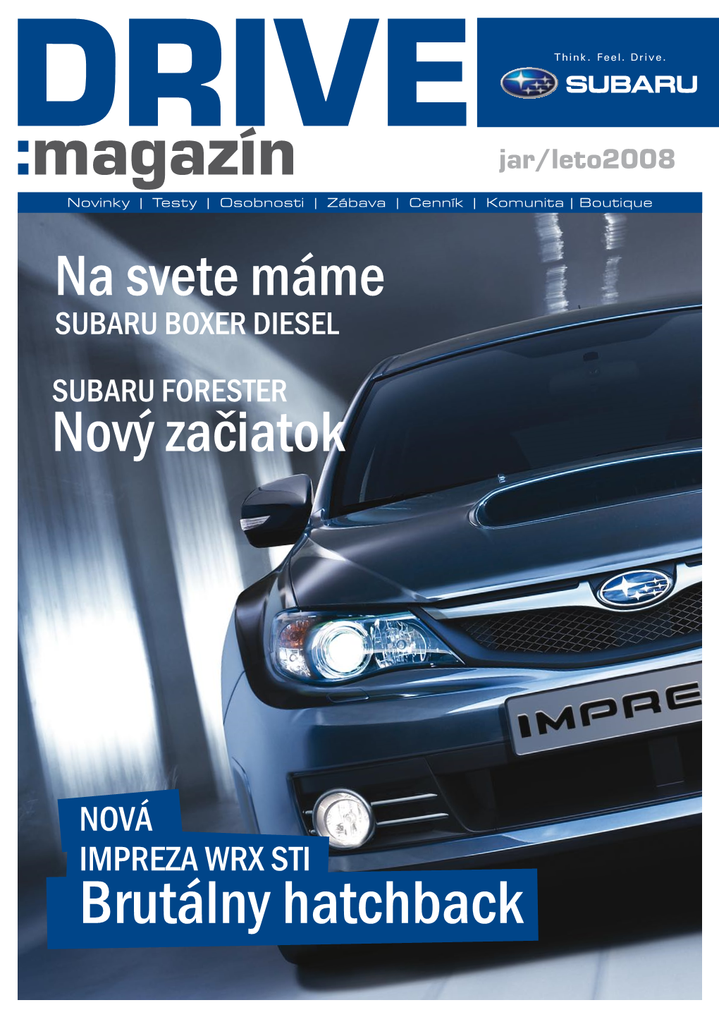 Magazín Jar/Leto2008 Novinky | Testy | Osobnosti | Zábava | Cenník | Komunita | Boutique Na Svete Máme SUBARU BOXER DIESEL