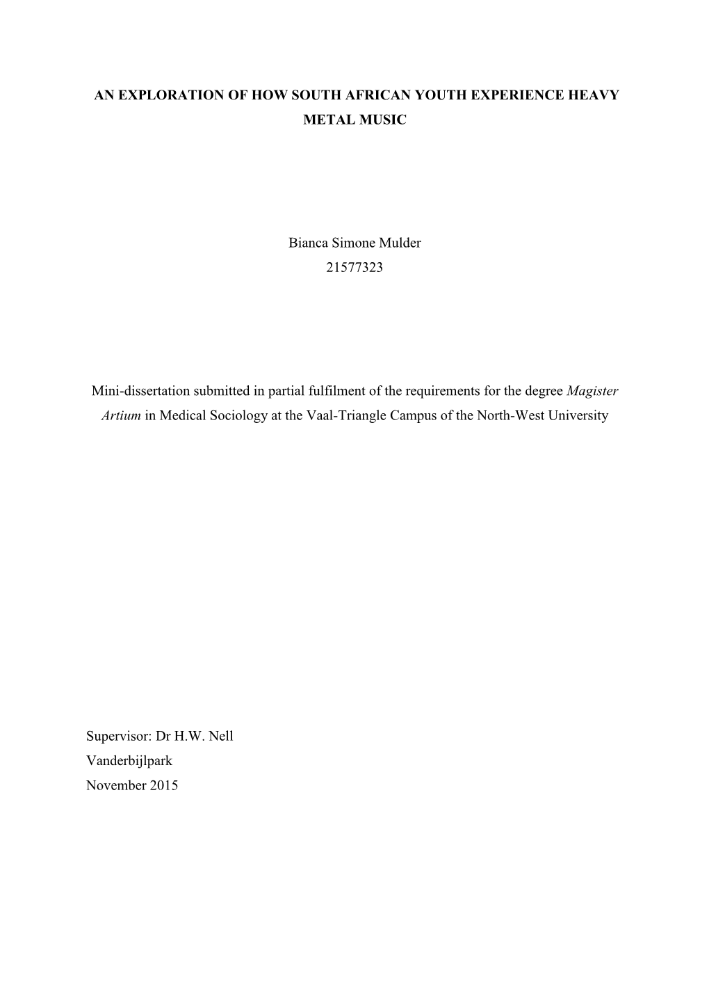 AN EXPLORATION of HOW SOUTH AFRICAN YOUTH EXPERIENCE HEAVY METAL MUSIC Bianca Simone Mulder 21577323 Mini-Dissertation Submitted