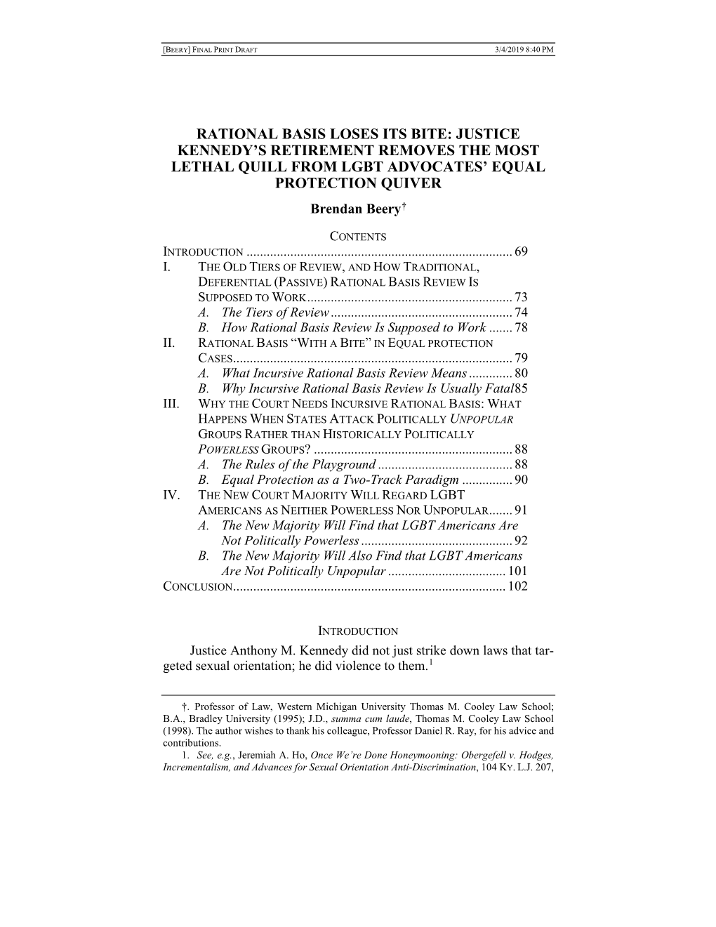 RATIONAL BASIS LOSES ITS BITE: JUSTICE KENNEDY’S RETIREMENT REMOVES the MOST LETHAL QUILL from LGBT ADVOCATES’ EQUAL PROTECTION QUIVER Brendan Beery†