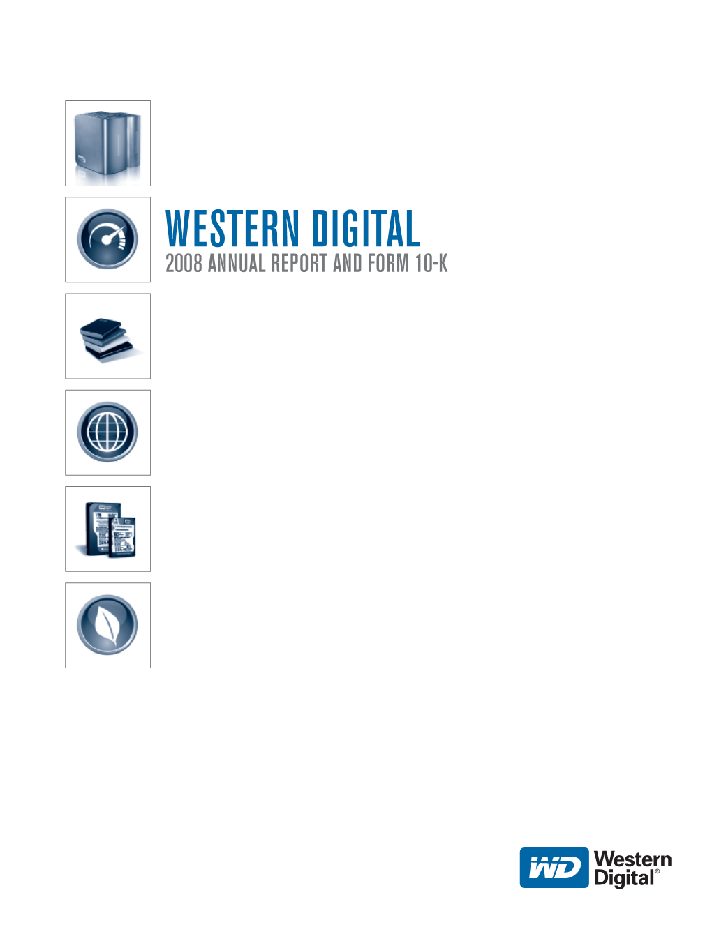 WESTERN DIGITAL 2008 ANNUAL REPORT and FORM 10-K the COMPANY Western Digital Is a Data Storage Pioneer and Long-Time Leader in the Hard Drive Industry