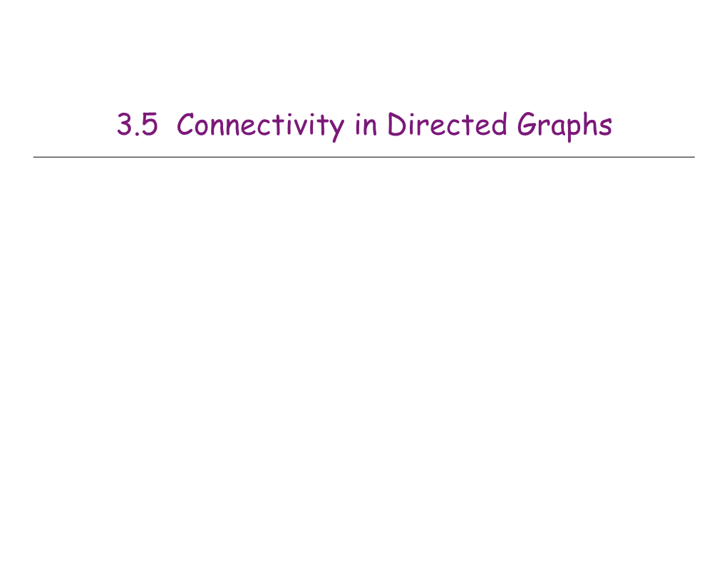 3.5 Connectivity in Directed Graphs Directed Graphs
